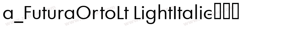 a_FuturaOrtoLt LightItalic字体转换